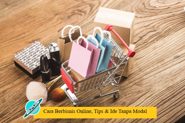 Cara Berbisnis Online, Tips & Ide Tanpa Modal