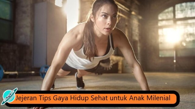 Jejeran Tips Gaya Hidup Sehat untuk Anak Milenial